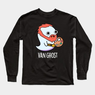 Van Ghost Funny Artist Ghost Pun Long Sleeve T-Shirt